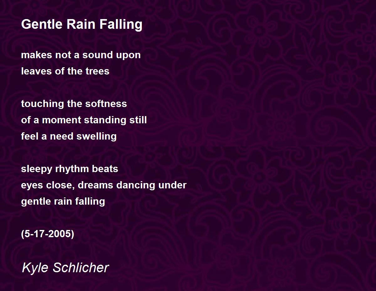 Gentle Rain Falling Poem by Kyle Schlicher - Poem Hunter