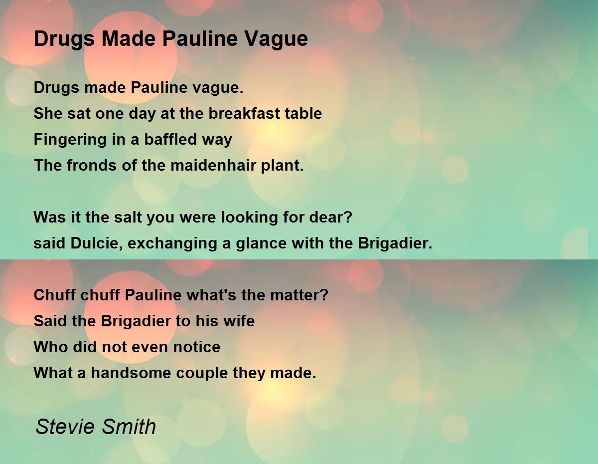 Drugs Made Pauline Vague Poem by Stevie Smith - Poem Hunter