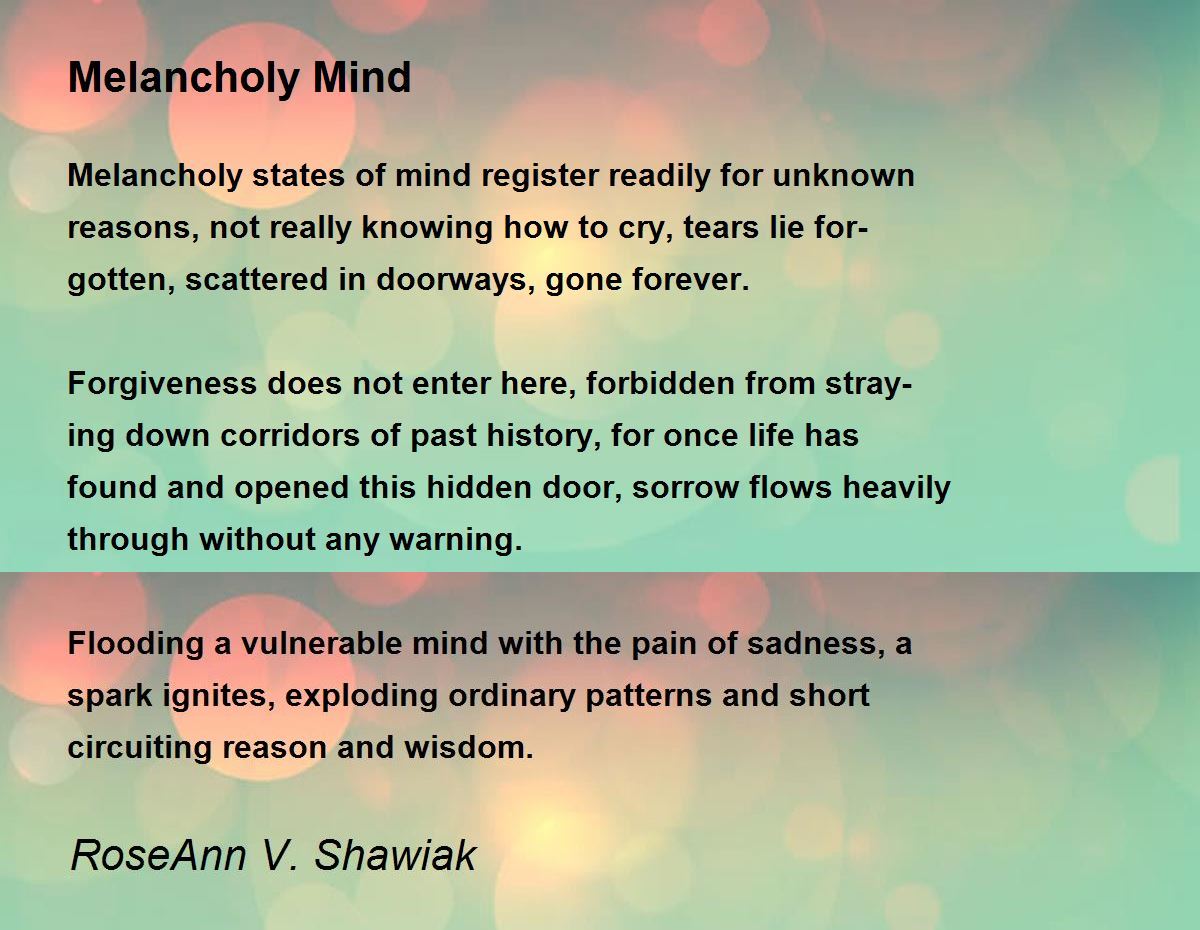 Melancholy Mind Poem by RoseAnn V. Shawiak Poem Hunter