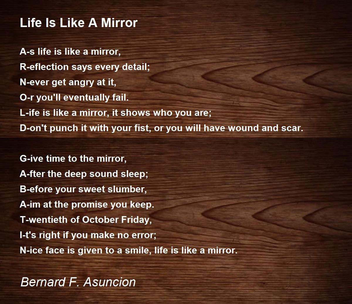 Life Is Like A Mirror Life Is Like A Mirror Poem by Bernard F. Asuncion