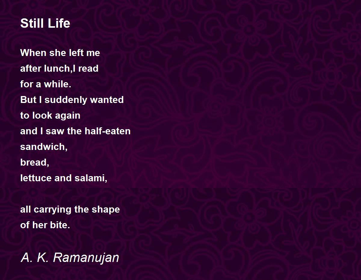 Still Life Poem by A. K. Ramanujan - Poem Hunter