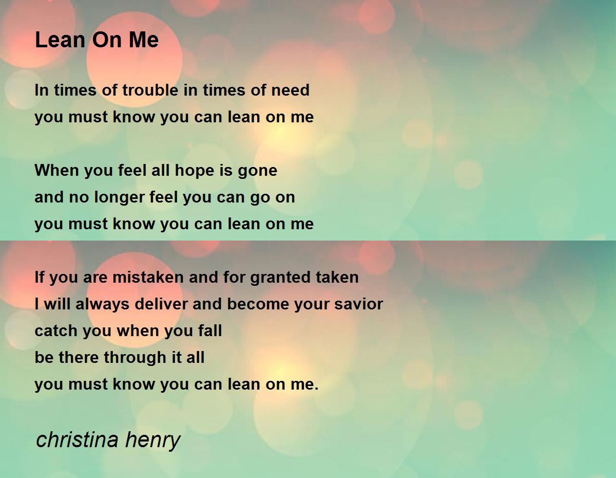Lean On Me Lean On Me Poem by christina henry