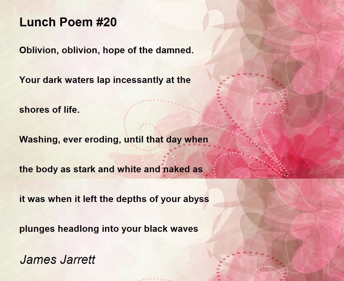 Lunch Poem 20 by James Timothy Jarrett Lunch Poem 20 Poem