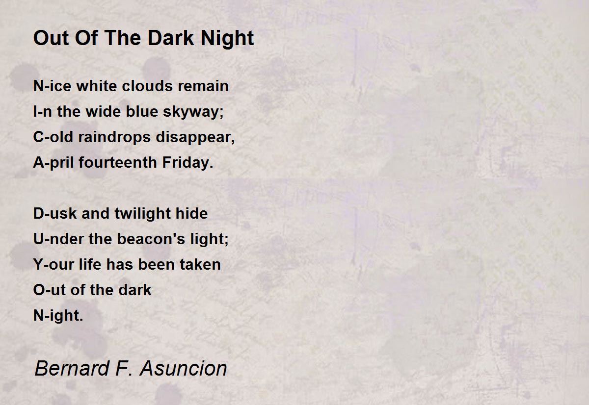Out Of The Dark Night by Bernard F. Asuncion Out Of The Dark Night Poem
