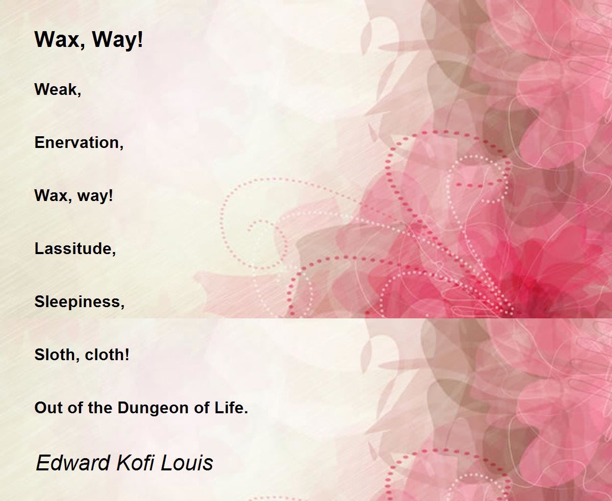 Wax, Way! Wax, Way! Poem by Edward Kofi Louis