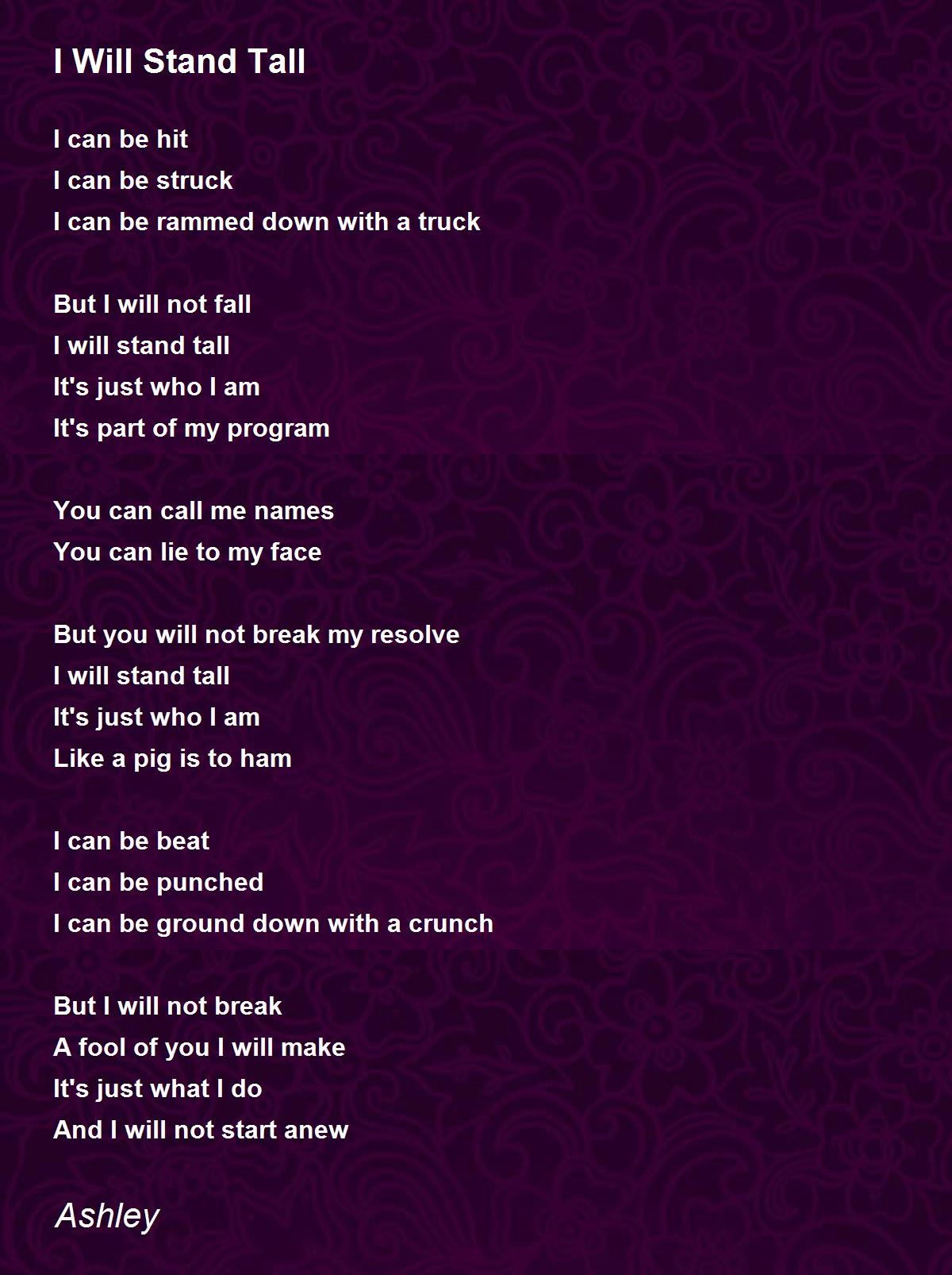 I Will Stand Tall I Will Stand Tall Poem by Ashley
