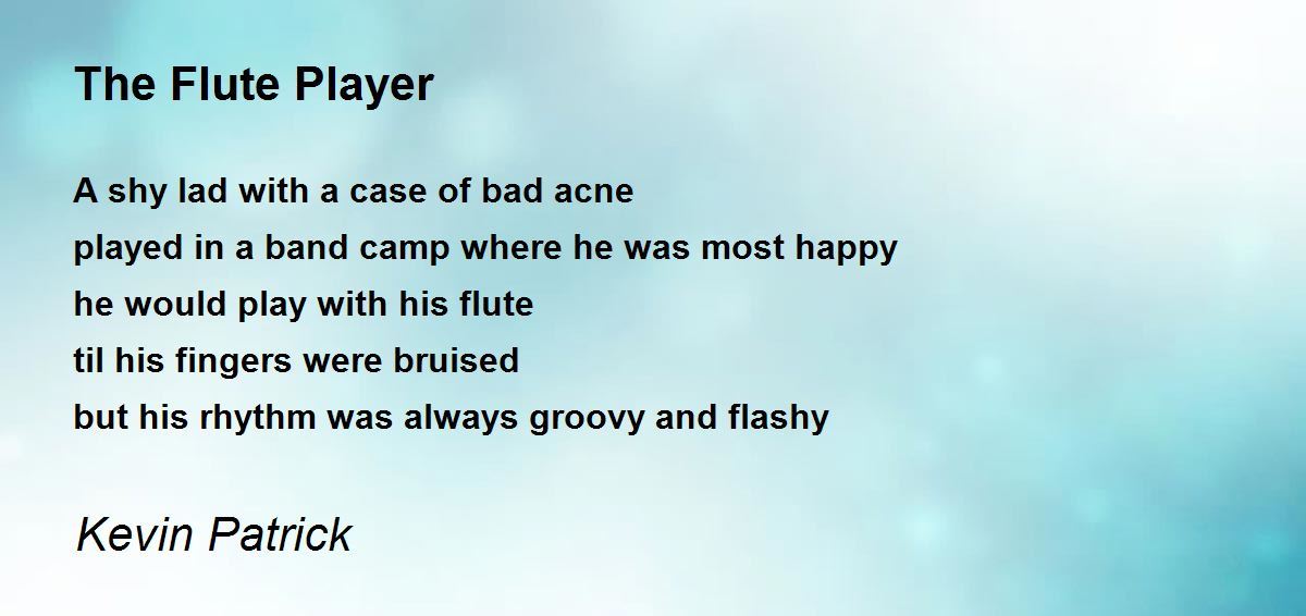 The Flute Player Poem by Kevin Patrick Poem Hunter