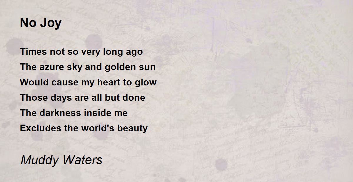 No Joy No Joy Poem by Muddy Waters