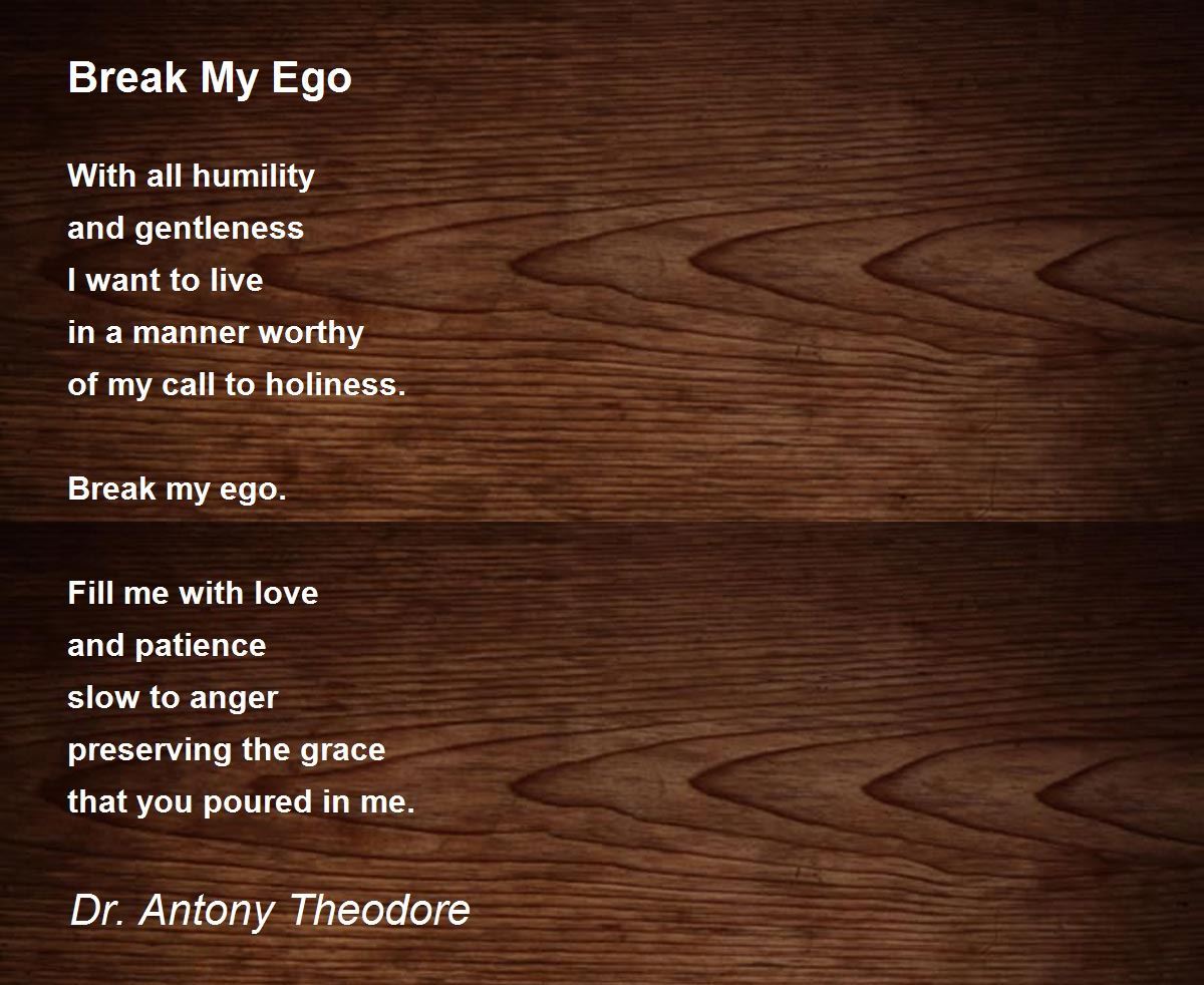Break My Ego Break My Ego Poem by Dr. Antony Theodore