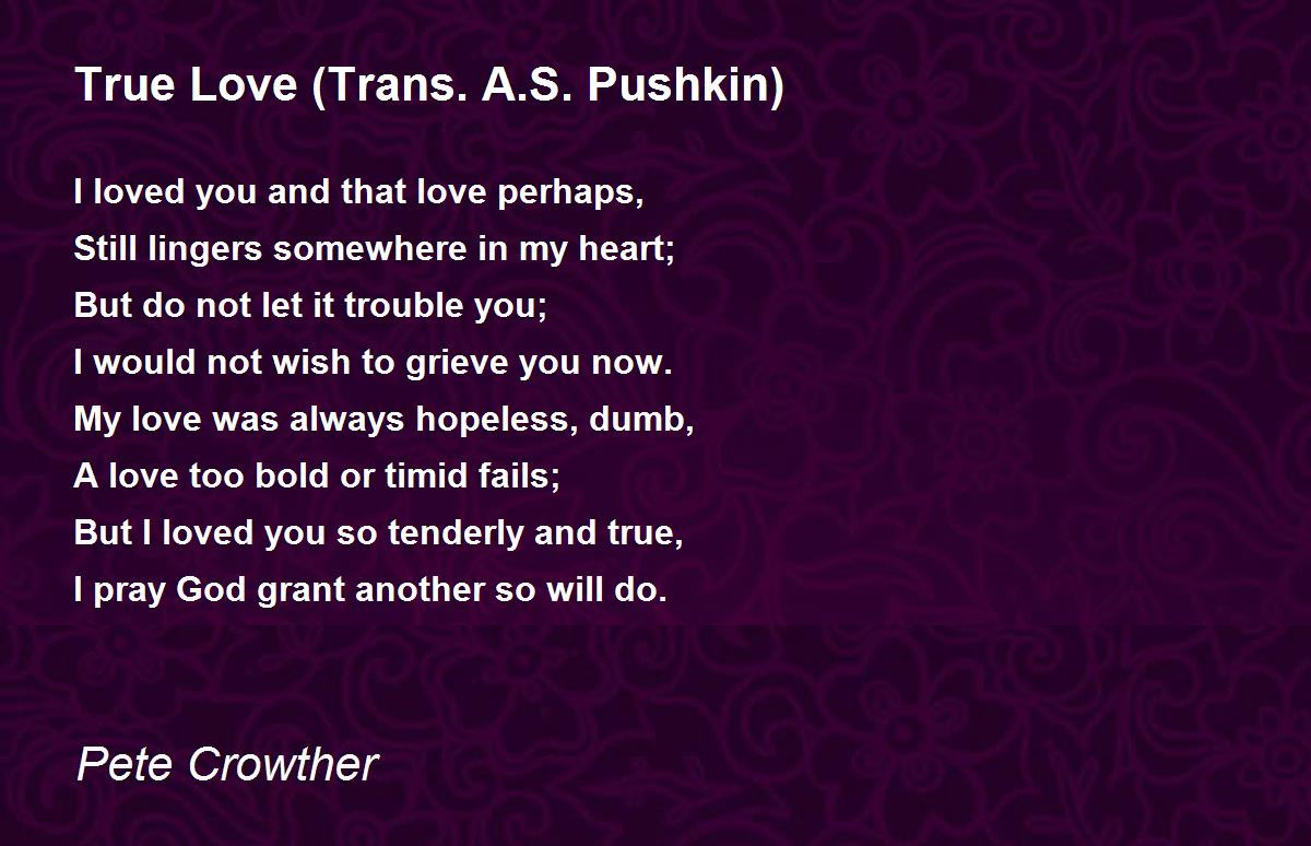 True Love (Trans. A.S. Pushkin) Poem by Pete Crowther - Poem Hunter