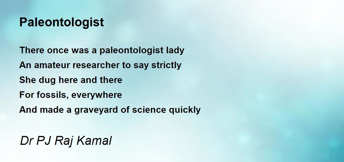 Paleontologist Paleontologist Poem by Dr PJ Raj Kamal