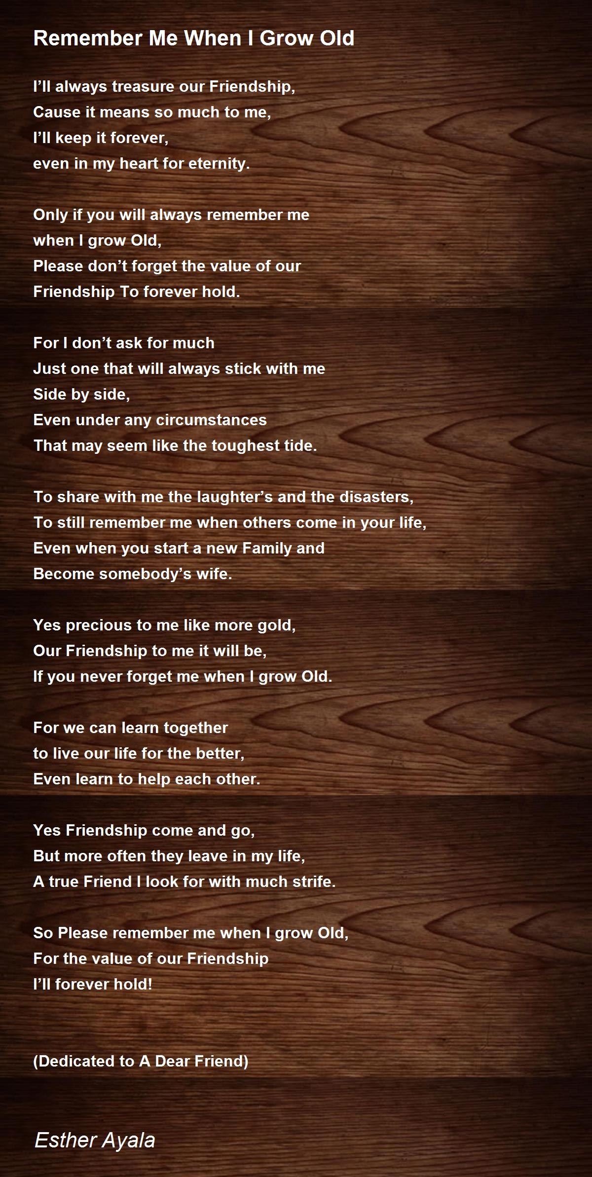 Remember Me When I Grow Old Remember Me When I Grow Old Poem by