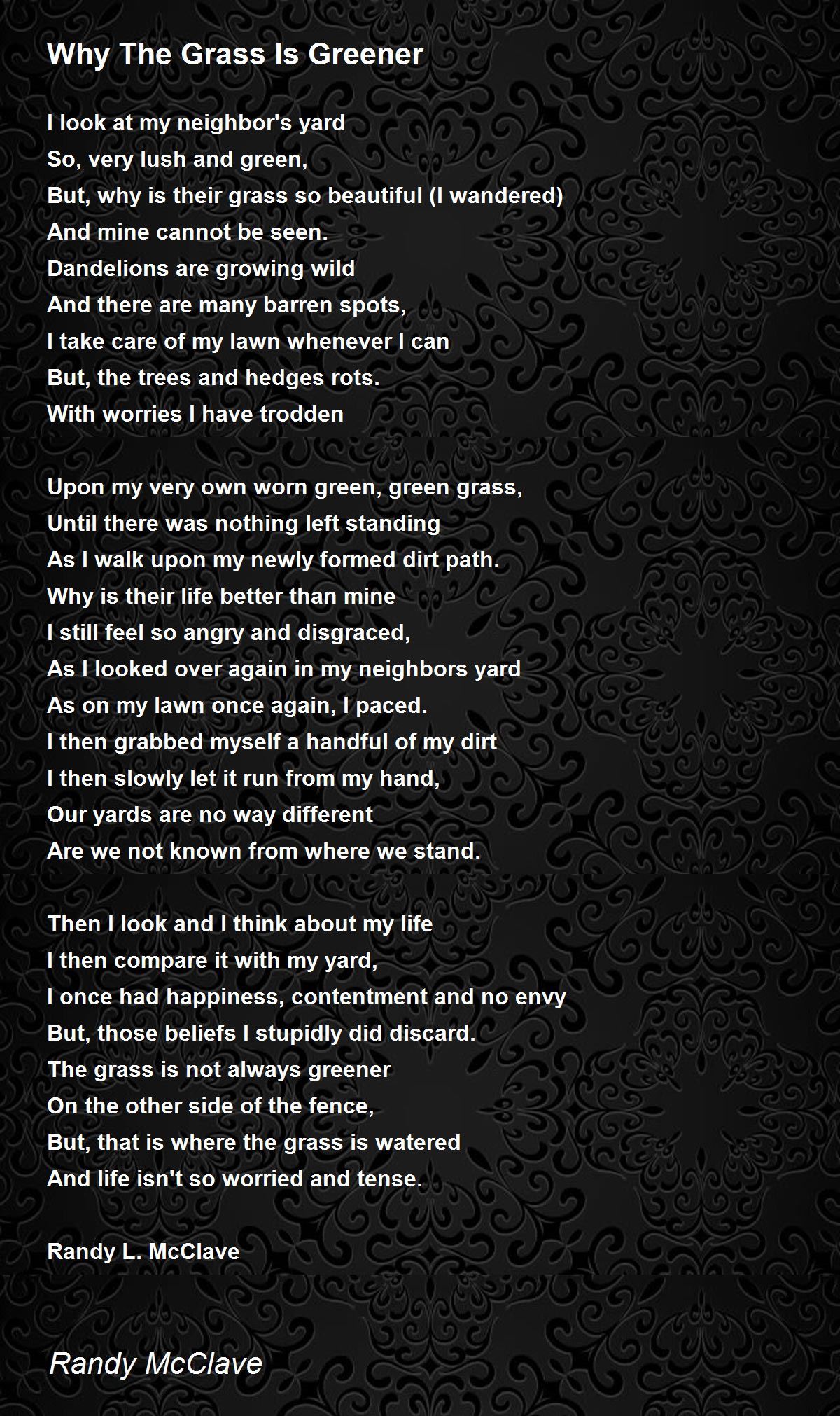 Why The Grass Is Greener by Randy McClave Why The Grass Is Greener Poem