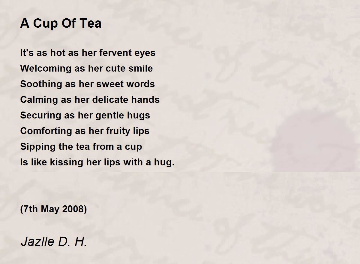 A Cup Of Tea Poem By Jazlle D H Contentment Is The Key To Happiness Poem Hunter