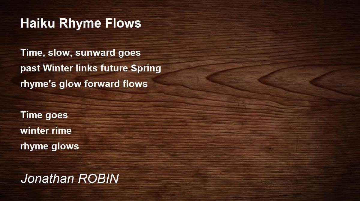 Haiku Rhyme Flows by Jonathan ROBIN Haiku Rhyme Flows Poem