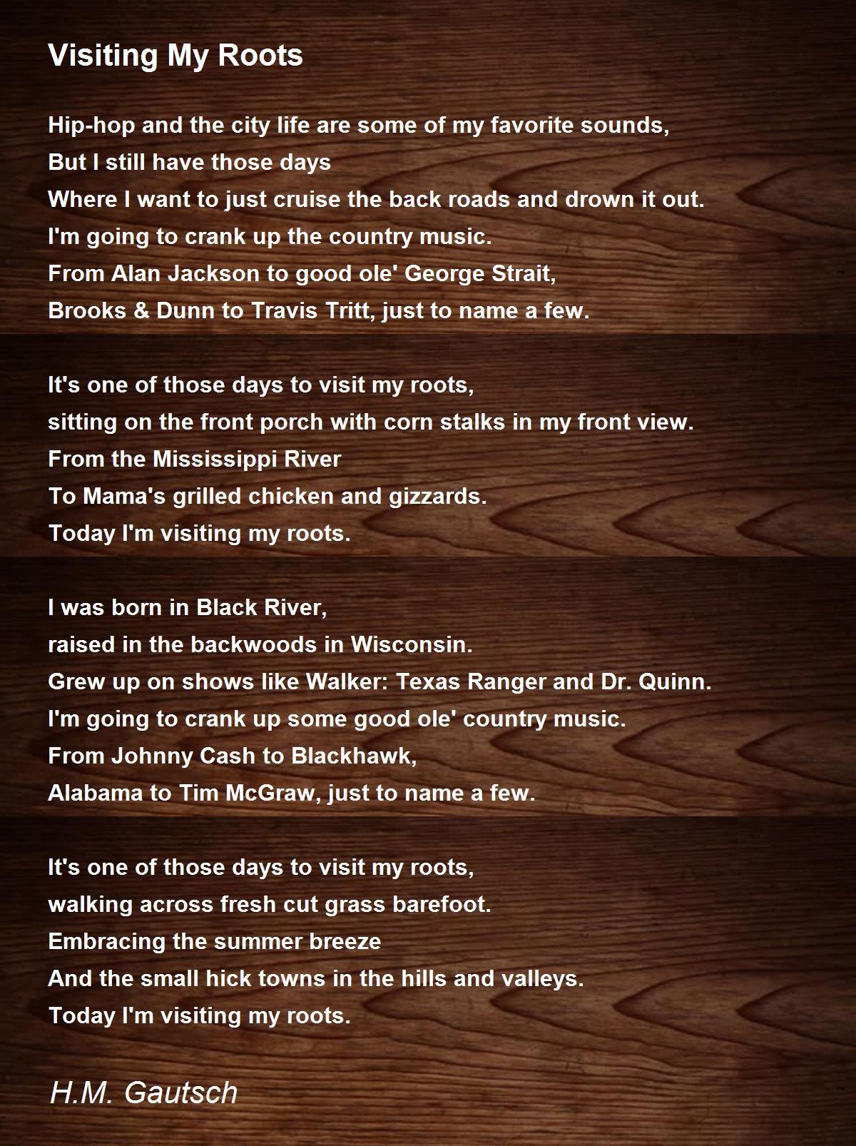 Visiting My Roots by H.M. Gautsch Visiting My Roots Poem