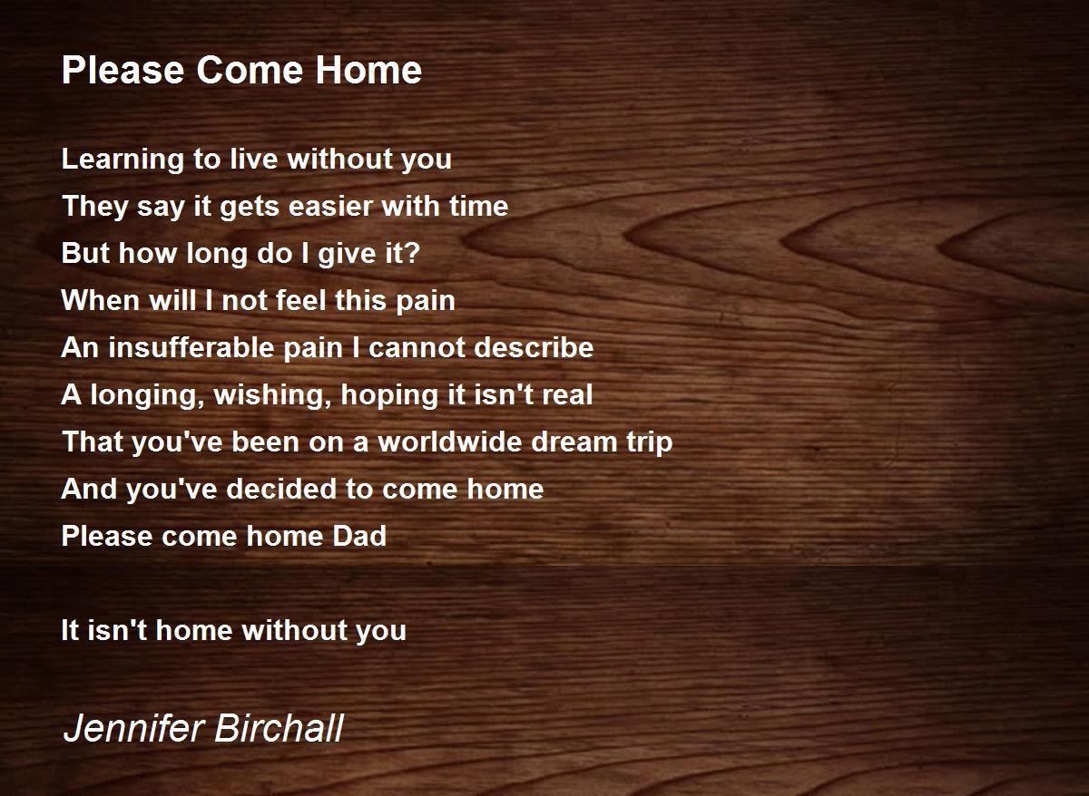 Please Come Home by Jennifer Birchall Please Come Home Poem