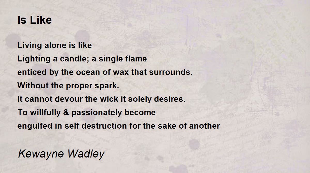 Is Like Is Like Poem by Kewayne Wadley