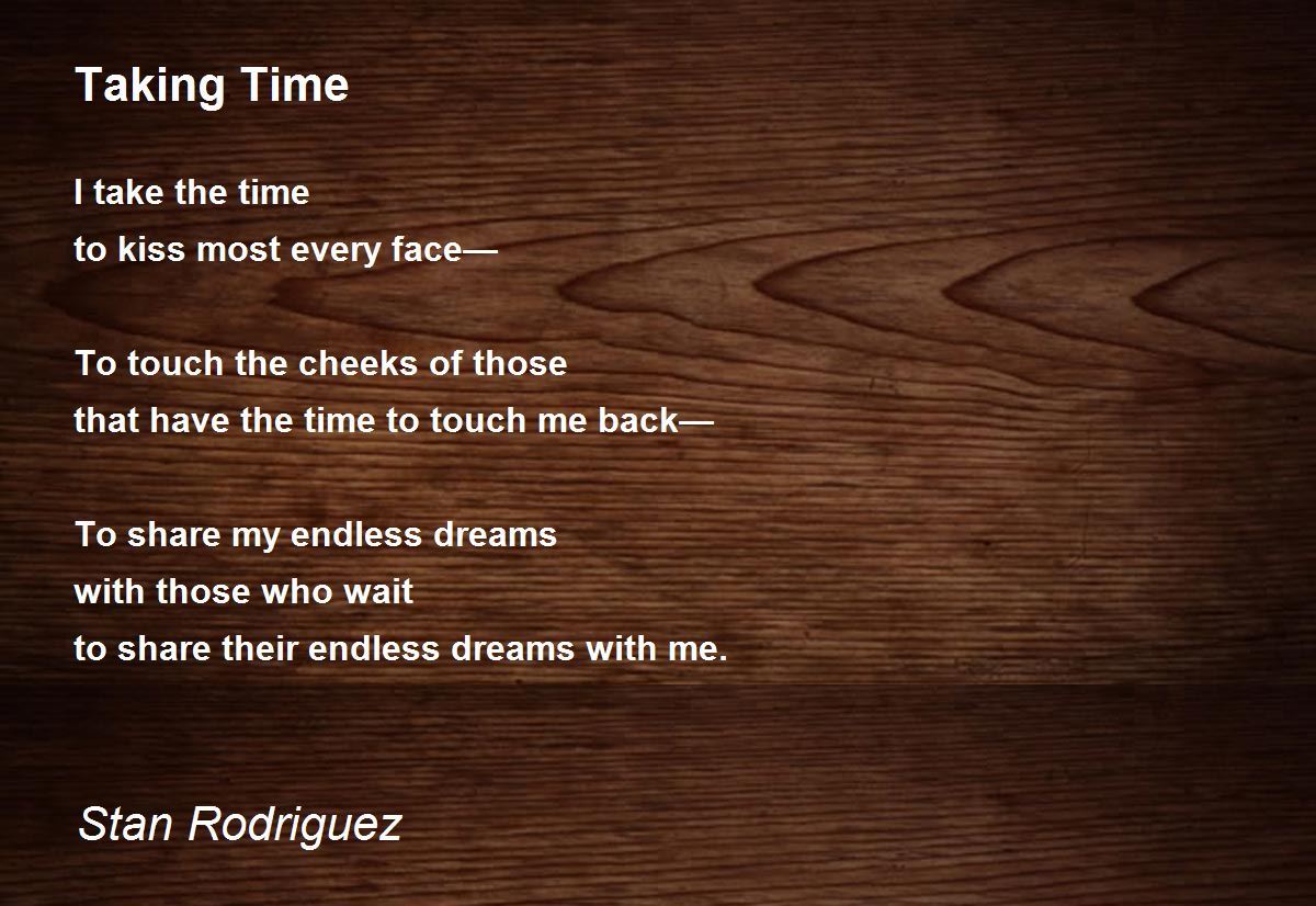 Taking Time Poem by Stan Rodriguez Poem Hunter