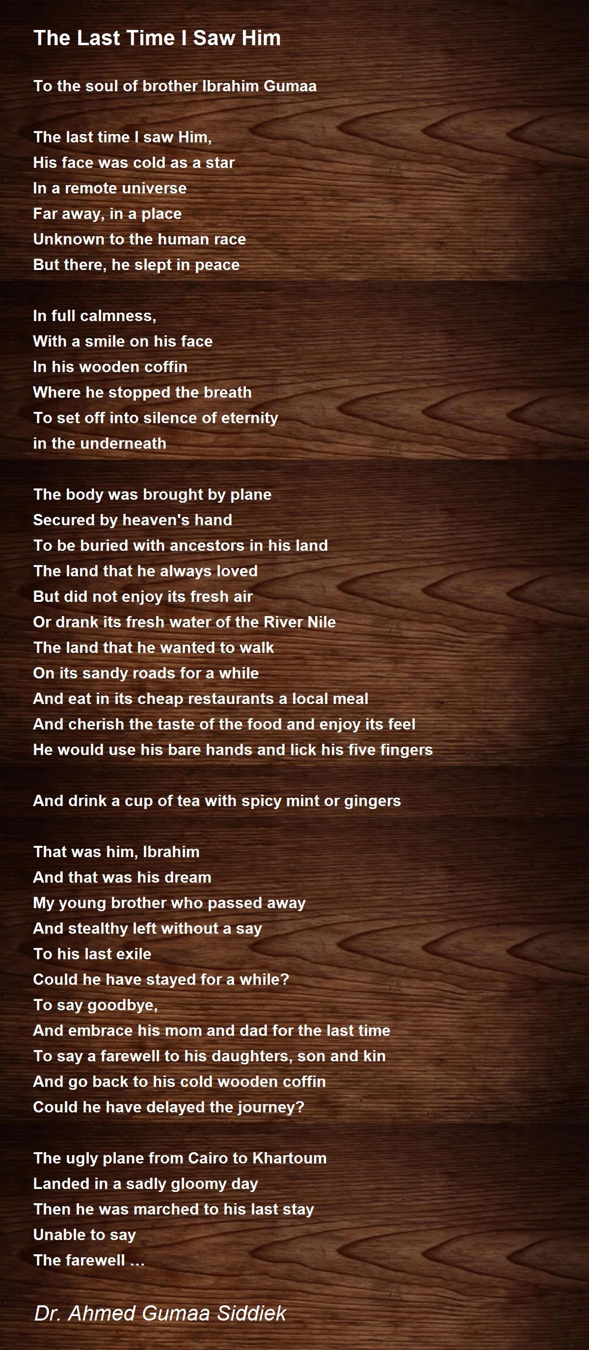The Last Time I Saw Him The Last Time I Saw Him Poem by Dr. Ahmed