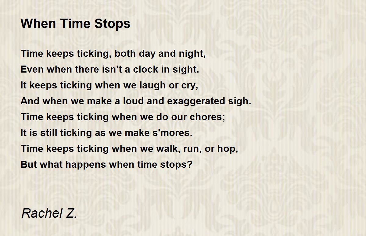 When Time Stops When Time Stops Poem by Rachel Z.