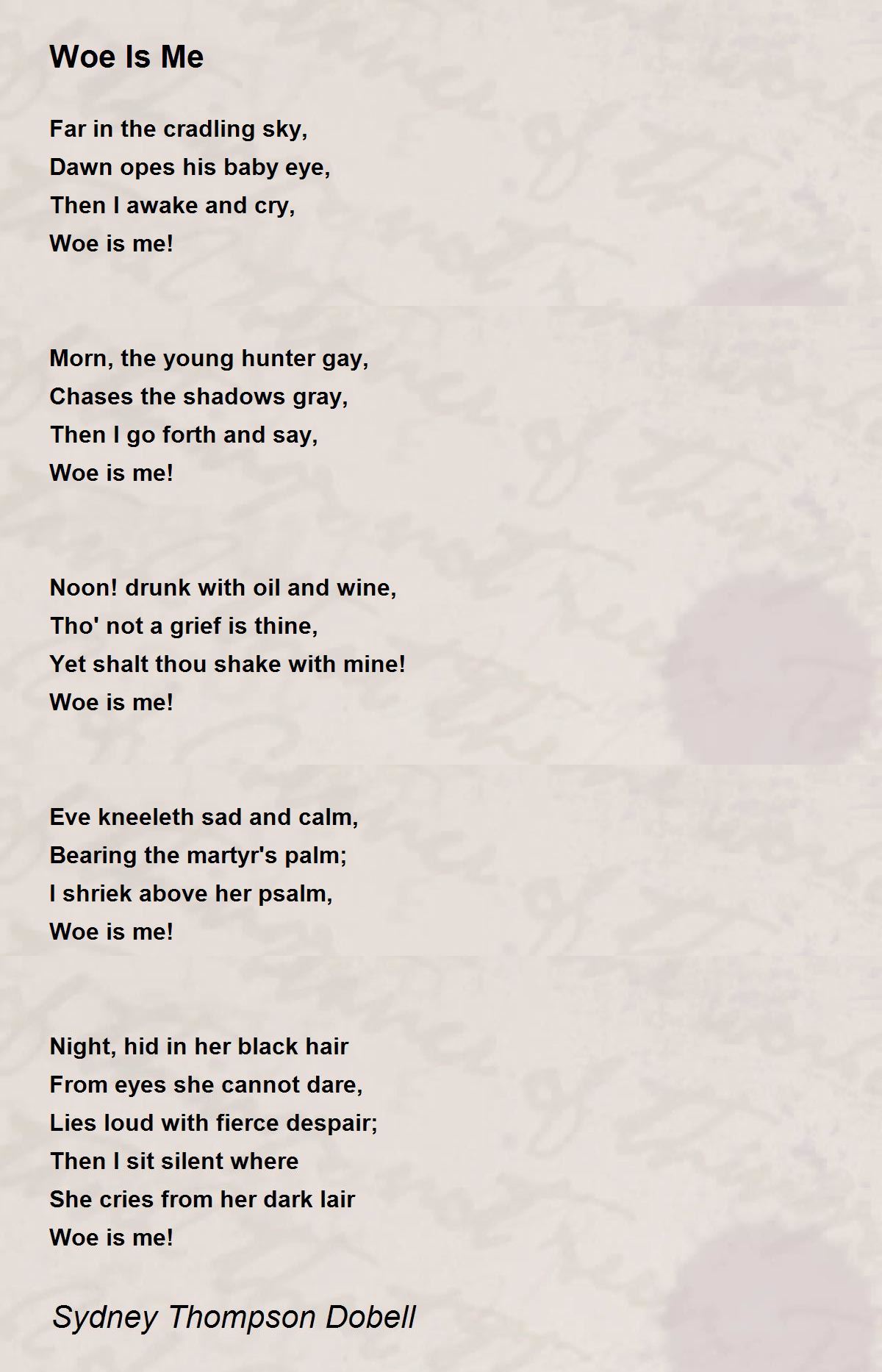 Woe Is Me Woe Is Me Poem by Sydney Thompson