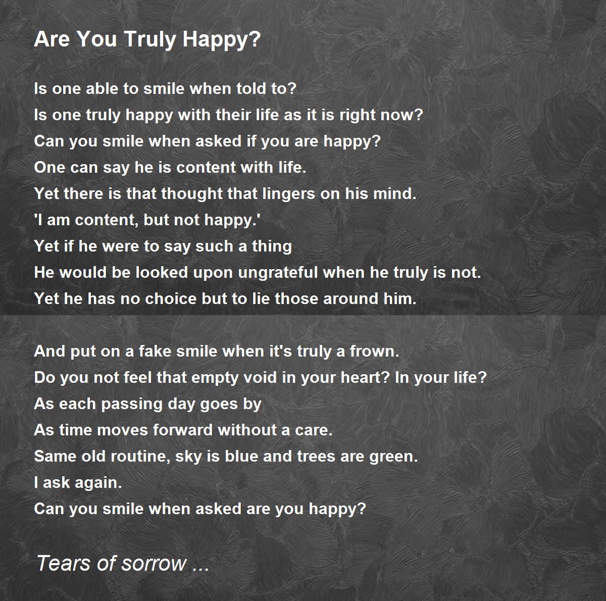 Are You Truly Happy Poem By Tears Of Sorrow Poem Hunter