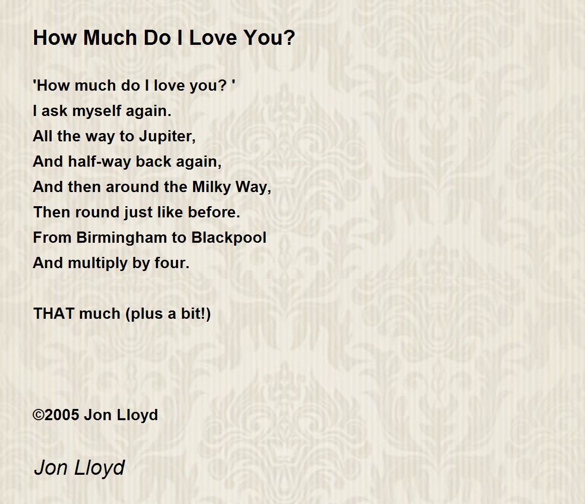 How Much Do I Love You By Jon Lloyd How Much Do I Love You Poem