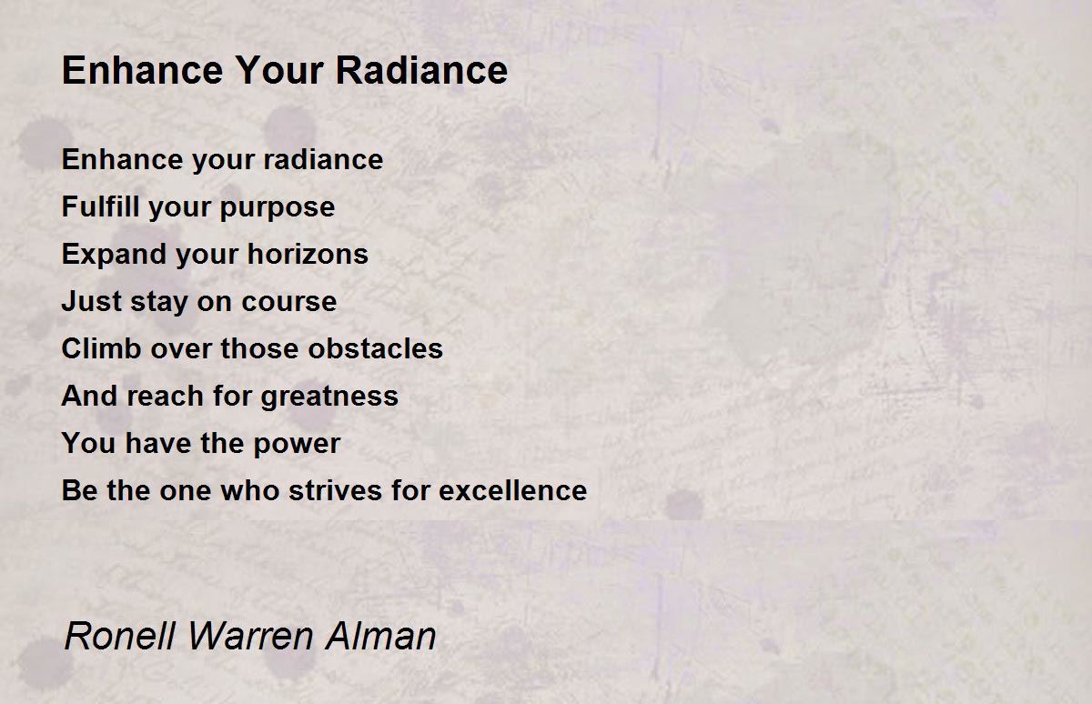 Enhance Your Radiance Enhance Your Radiance Poem by Ronell Warren Alman