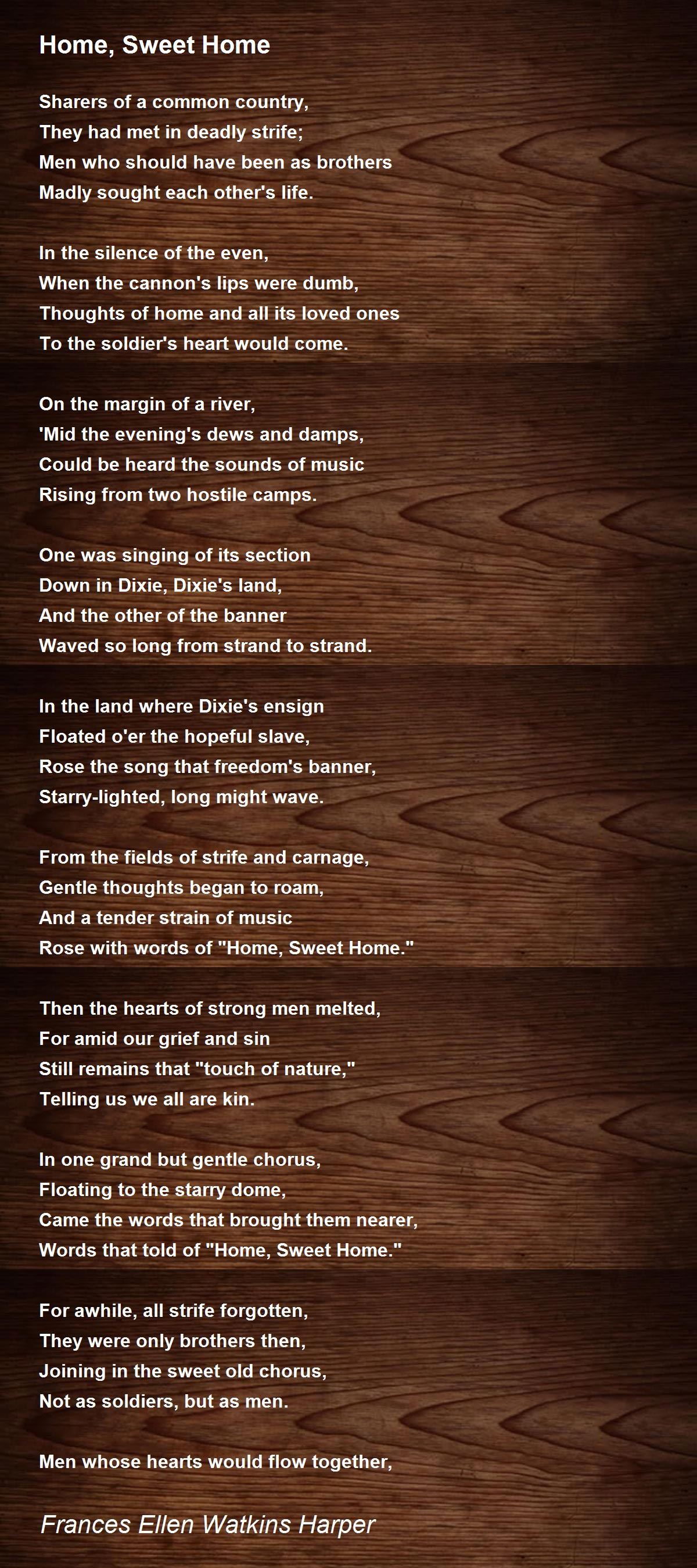 Home, Sweet Home Home, Sweet Home Poem by Frances Ellen Watkins Harper