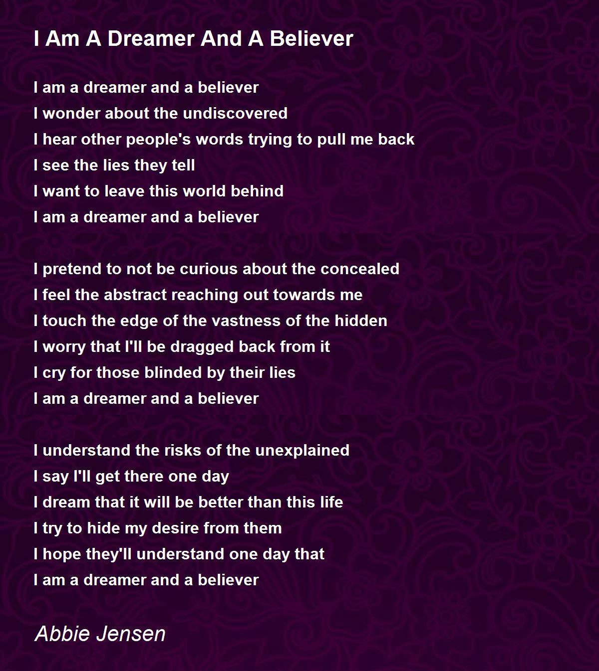 I Am A Dreamer And A Believer I Am A Dreamer And A Believer Poem by