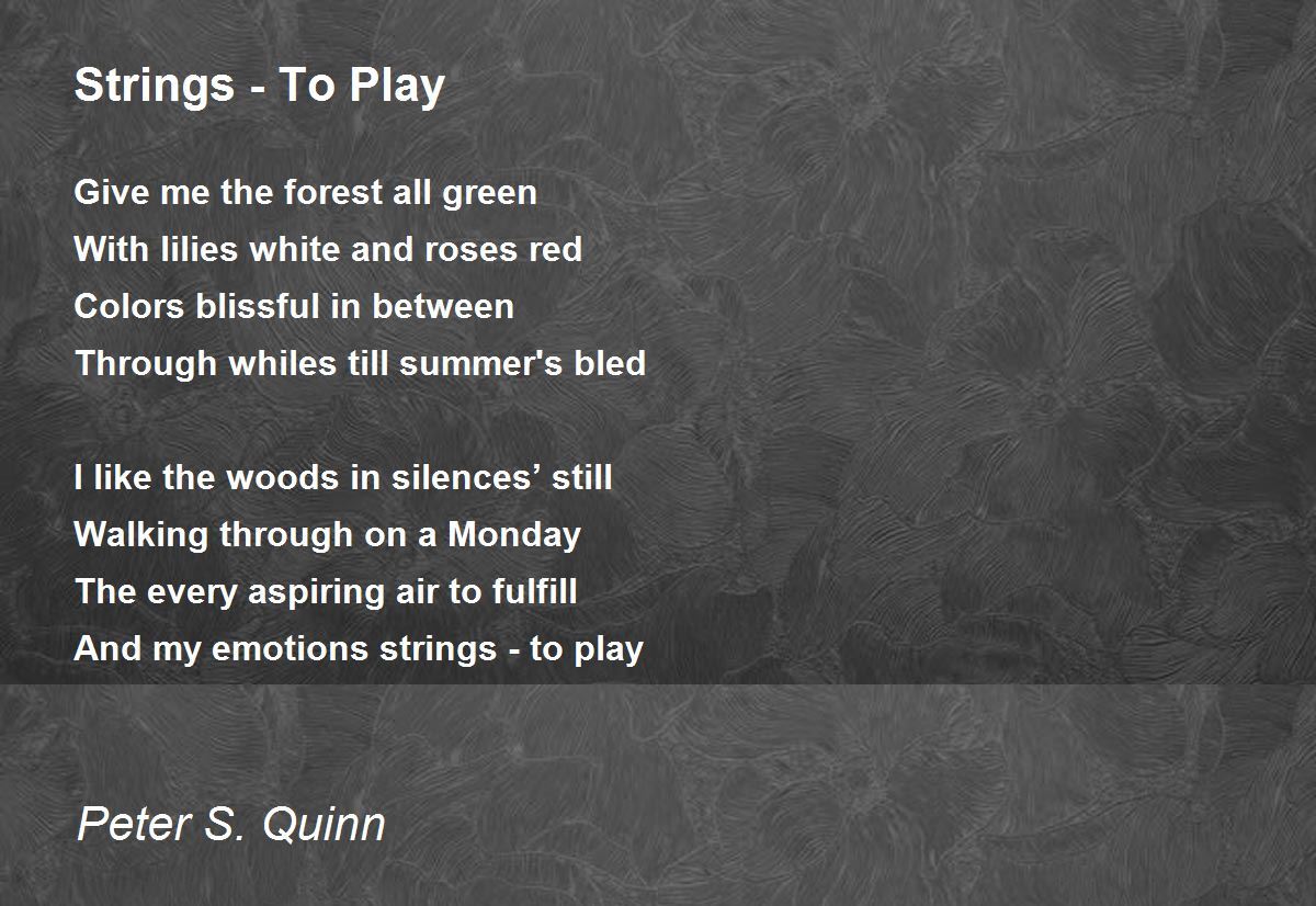 Strings To Play Strings To Play Poem by Peter S. Quinn