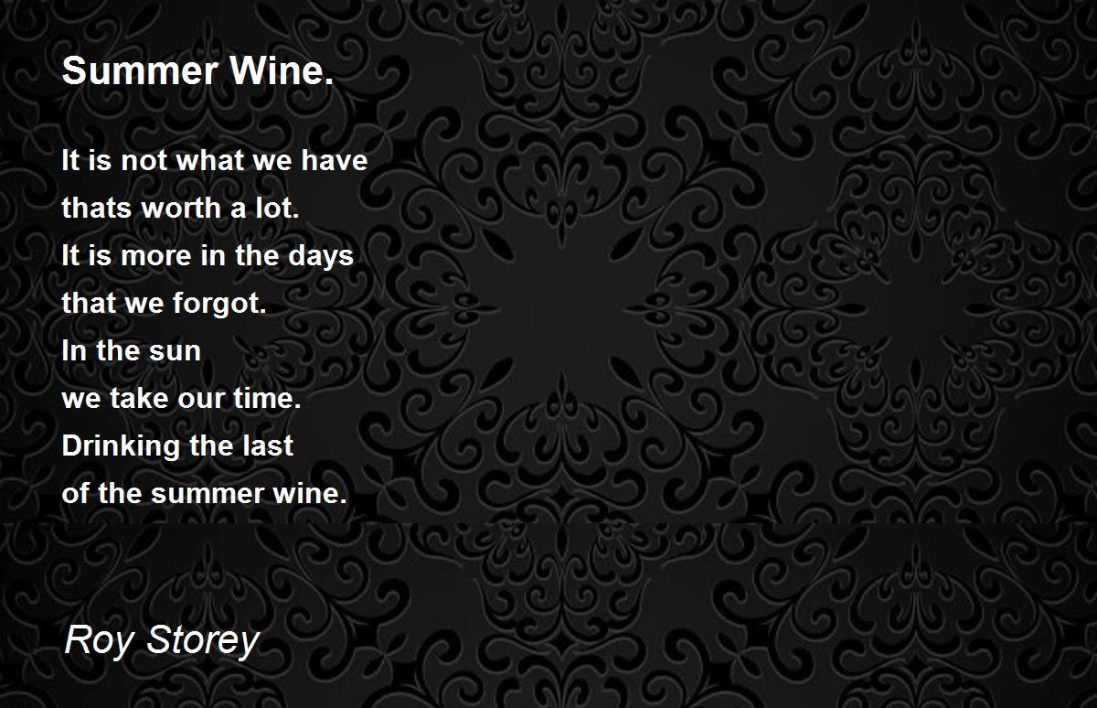 Summer Wine. Summer Wine. Poem by Roy Storey