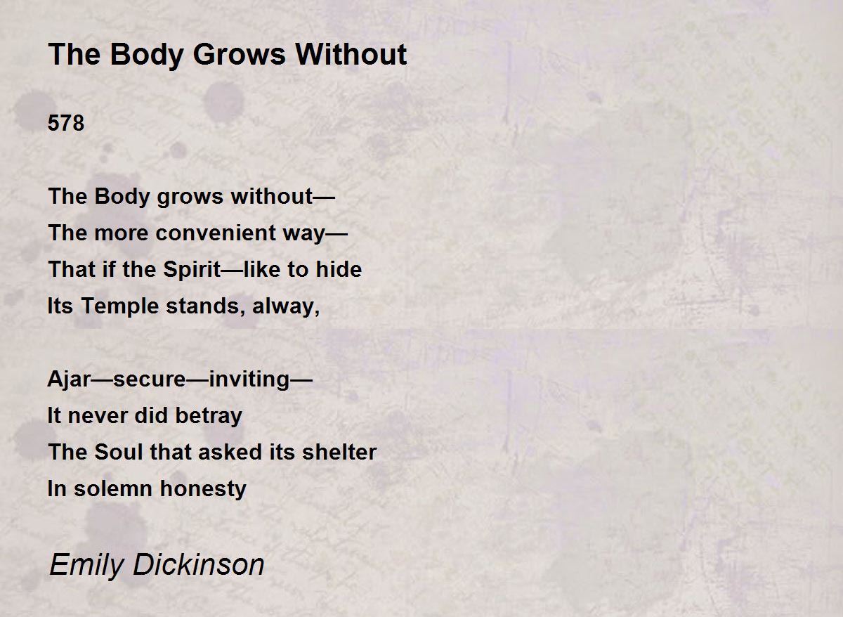 The Body Grows Without The Body Grows Without Poem by Emily Dickinson