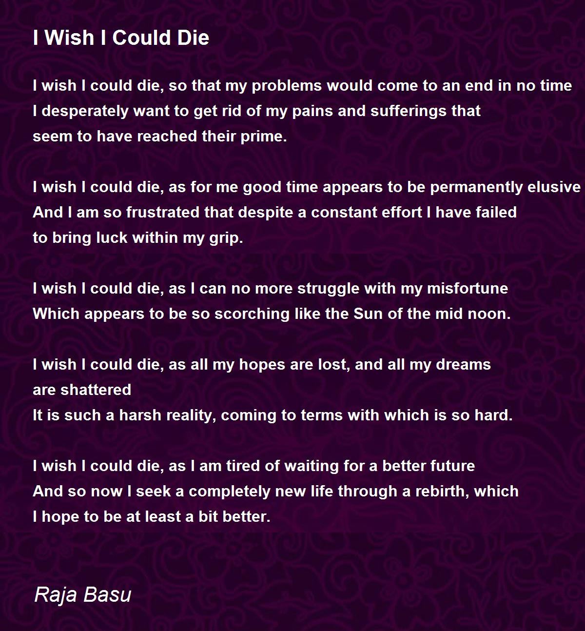 I Wish I Could Die Poem By Raja Basu Poem Hunter