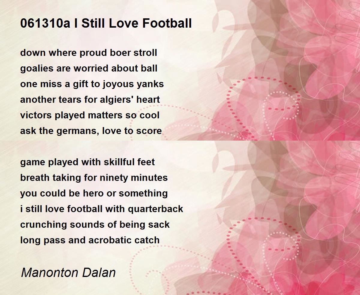 061310a I Still Love Football Poem by Manonton Dalan Poem Hunter