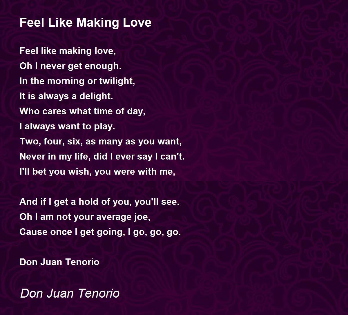 Feel Like Making Love Feel Like Making Love Poem by Don Juan Tenorio