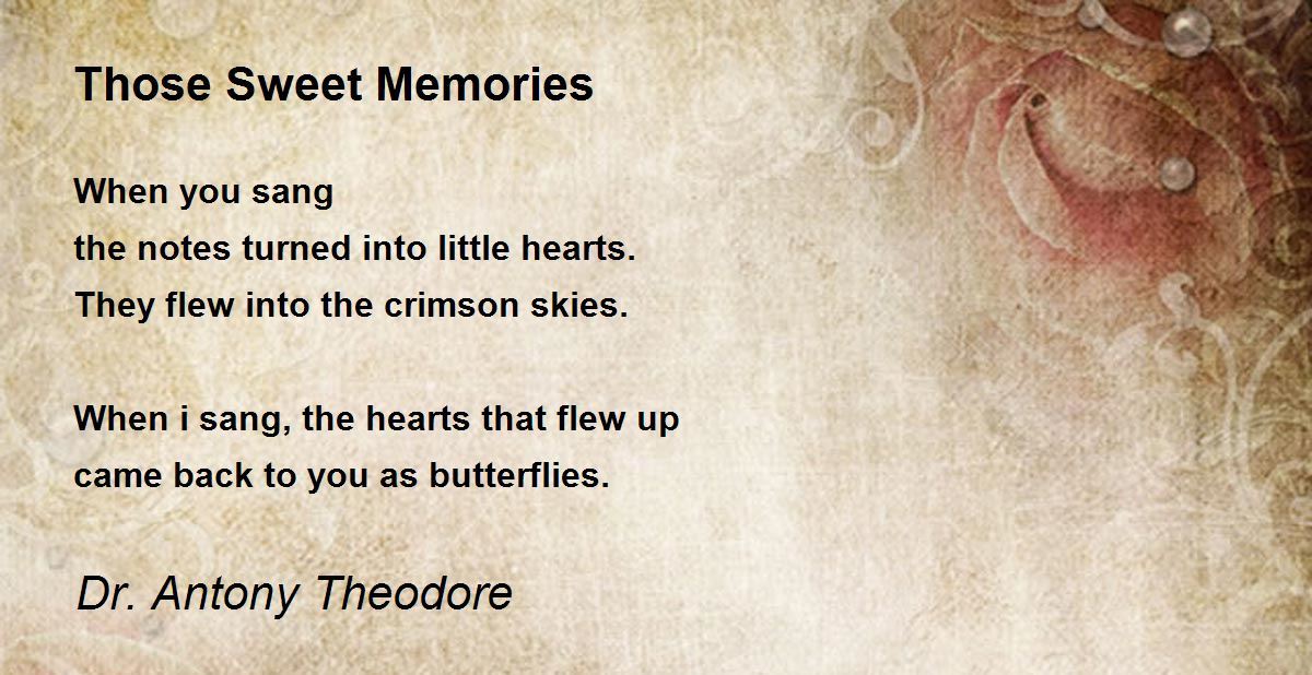 Those Sweet Memories by Dr. Antony Theodore Those Sweet Memories Poem