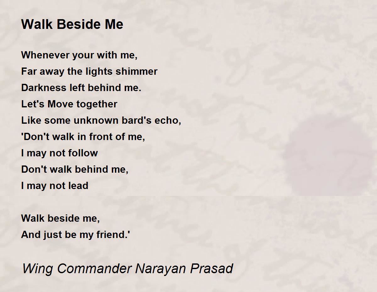Walk Beside Me Poem by Wing Commander Narayan Prasad Poem Hunter