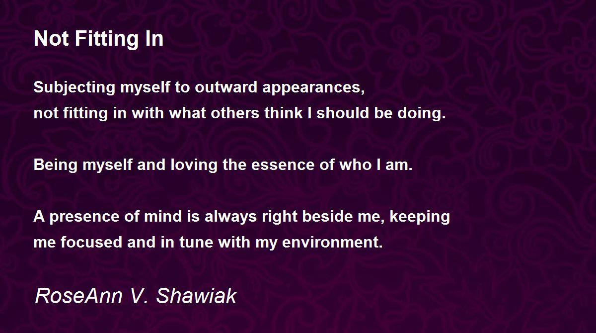 Not Fitting In Not Fitting In Poem by RoseAnn V. Shawiak