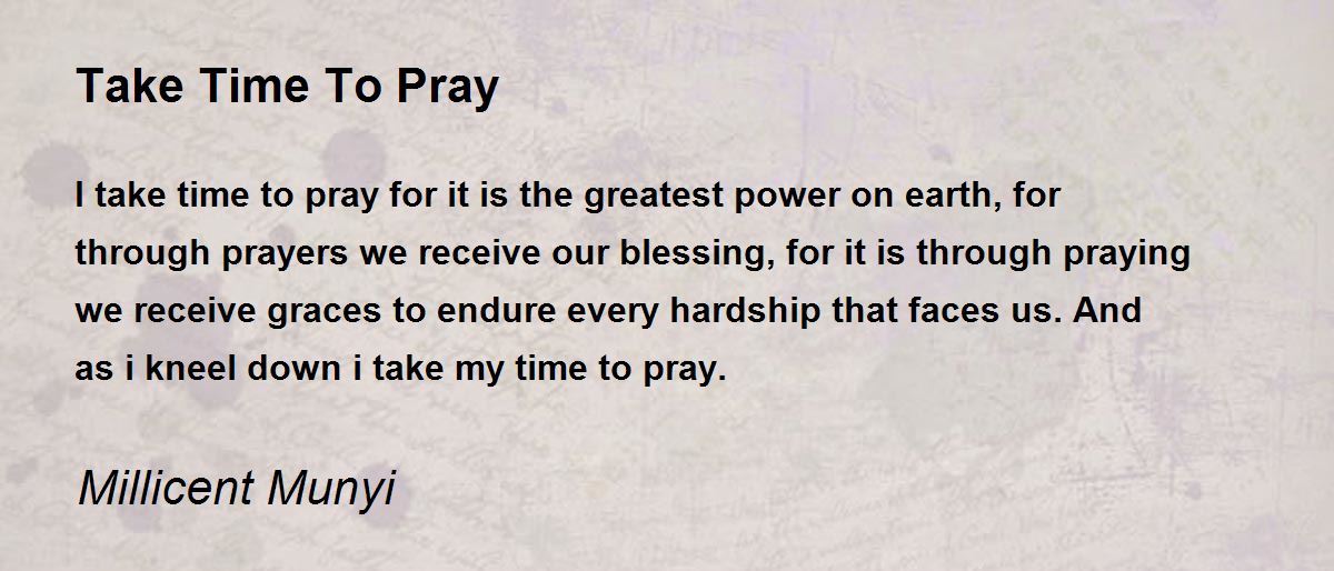 Take Time To Pray Take Time To Pray Poem by Millicent Munyi