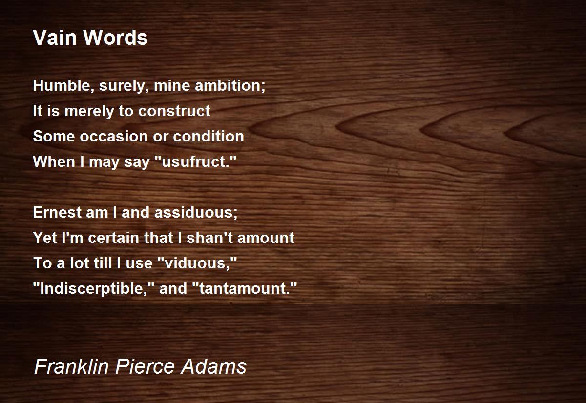 Vain Words Vain Words Poem by Franklin Pierce Adams