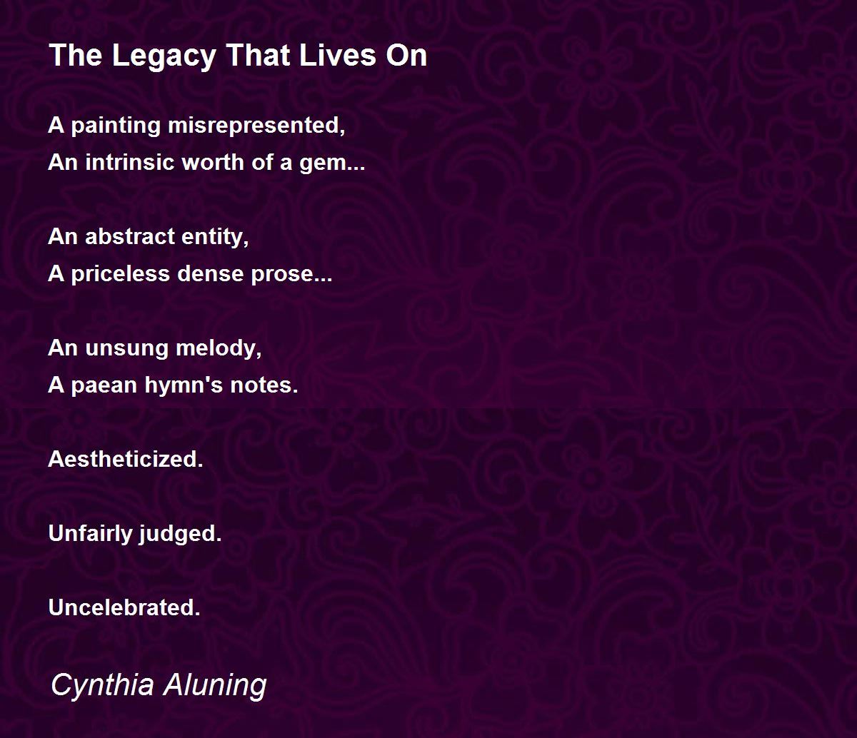 The Legacy That Lives On The Legacy That Lives On Poem by Cynthia Aluning