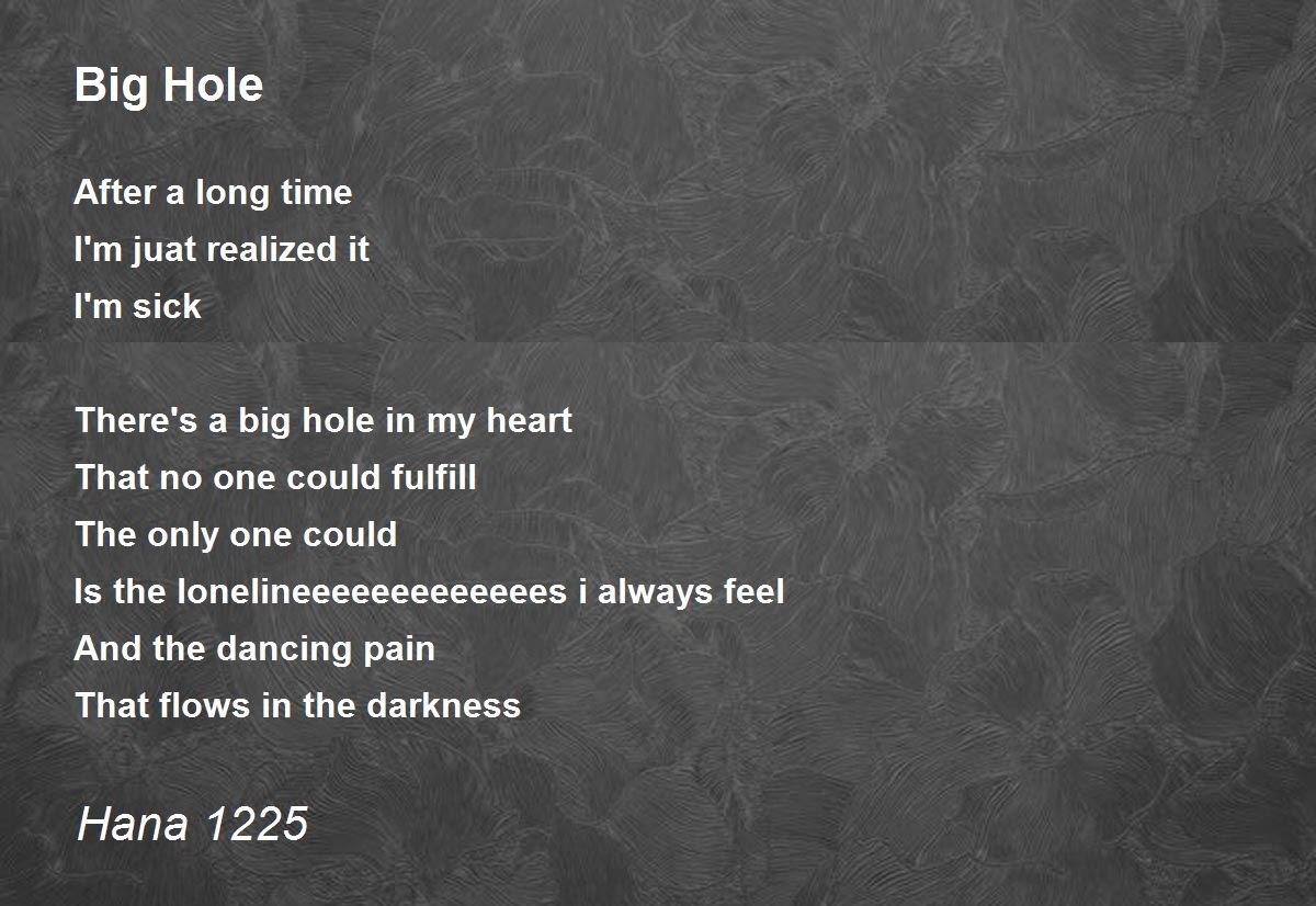 Big Hole Poem by Hana 1225 - Poem Hunter