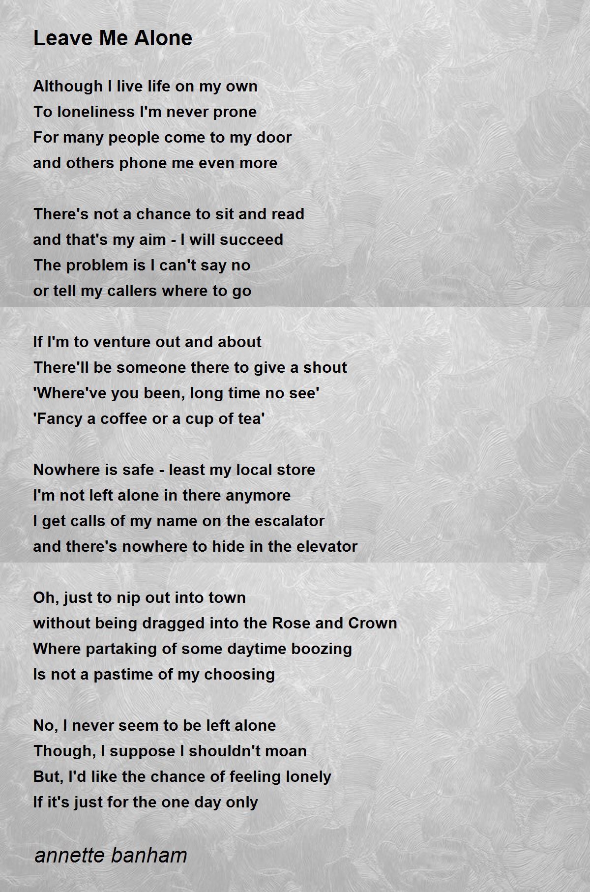 Leave Me Alone Poem by annette banham - Poem Hunter