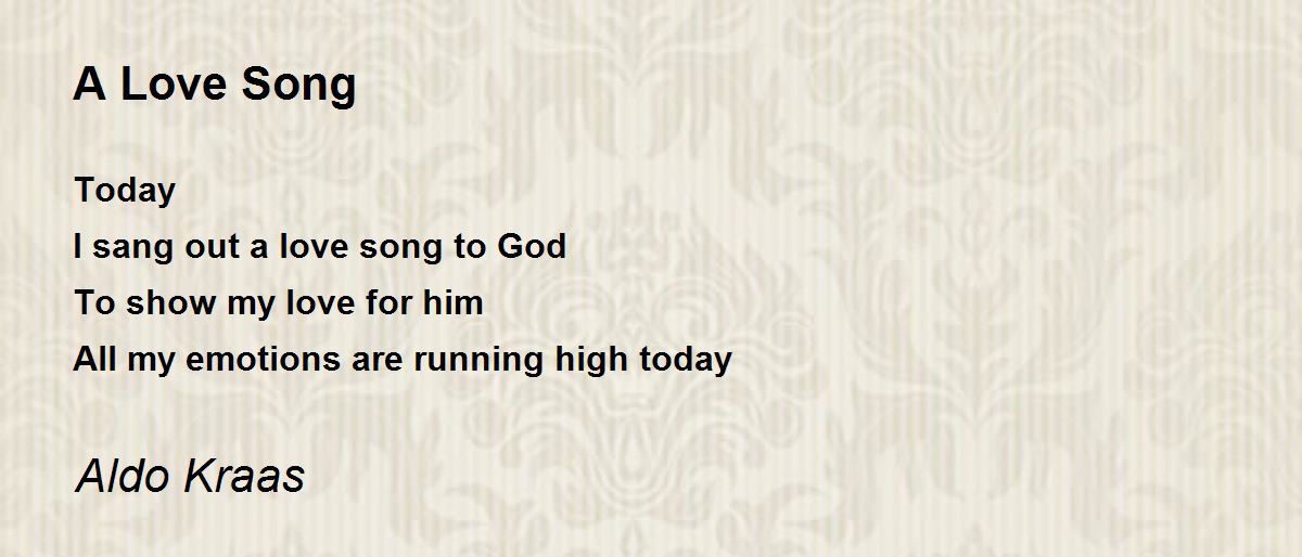 A Love Song Poem by Aldo Kraas Poem Hunter