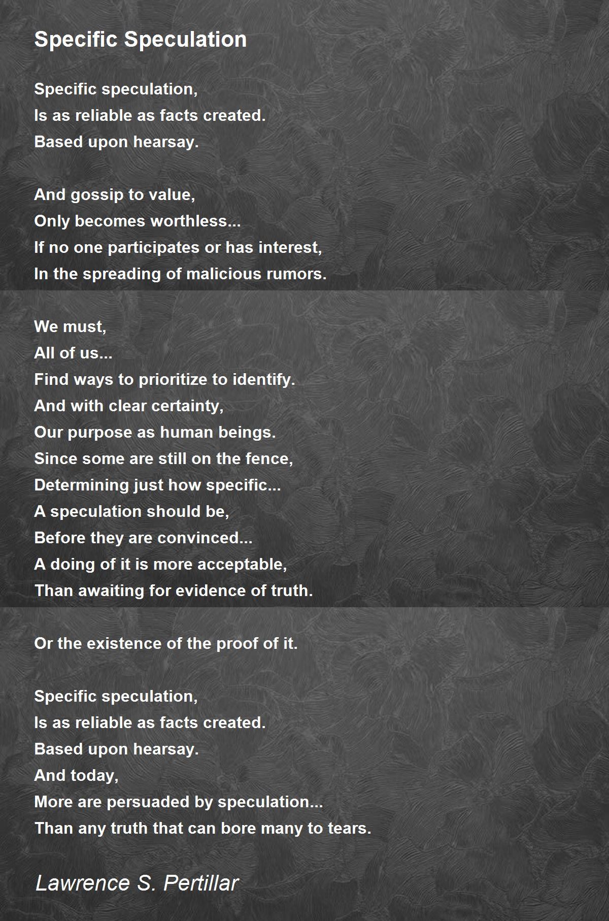 Specific Speculation by Lawrence S. Pertillar Specific Speculation Poem