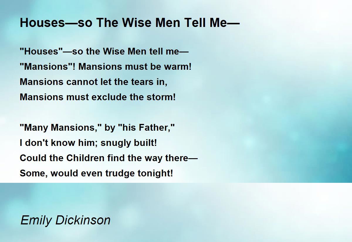 Houses—so The Wise Men Tell Me— Poem by Emily Dickinson - Poem Hunter