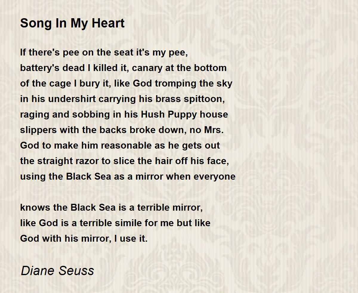 Song In My Heart Poem by Diane Seuss - Poem Hunter