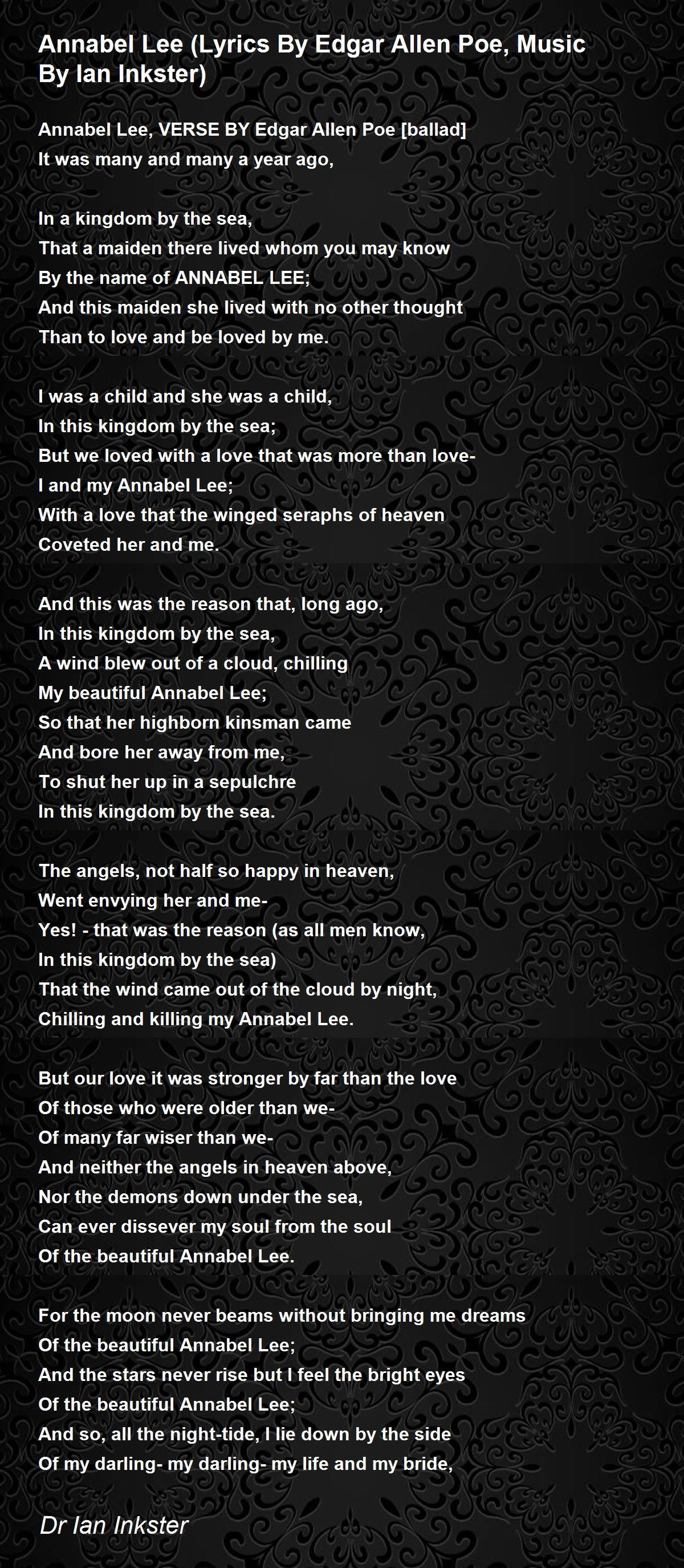 Annabel Lee Lyrics By Edgar Allen Poe Music By Ian Inkster Annabel Lee Lyrics By Edgar Allen Poe Music By Ian Inkster Poem By Dr Ian Inkster